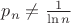 $p_n\neq \frac{1}{\ln n}$