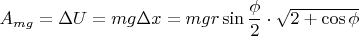 $A_{mg}=\Delta U=mg\Delta x=mgr\sin{\dfrac{\phi}{2}}\cdot \sqrt{2+\cos{\phi}}$