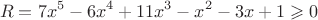 $$R =7x^5-6x^4+11x^3-x^2-3x+1\geqslant 0$$