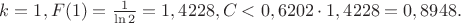 $k=1, F(1)=\frac {1} {\ln2}=1,4228, C<0,6202 \cdot 1,4228=0,8948.$