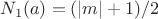 $N_1(a)=(|m|+1)/2$