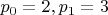 $p_0=2, p_1=3$