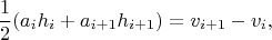 $$\frac12(a_ih_i+a_{i+1}h_{i+1})=v_{i+1}-v_i,$$