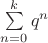 $\sum\limits_{n=0}^{k}q^{n}$