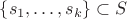 $\{s_1,\ldots ,s_k\}\subset S$