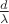 $\[\frac{d}{\lambda }\]$
