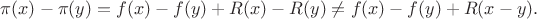 $\pi(x)-\pi(y)=f(x)-f(y)+R(x)-R(y)\not =f(x)-f(y)+R(x-y).$