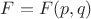$F=F(p,q)$