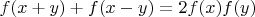 $f(x+y)+f(x-y)=2f(x)f(y)$