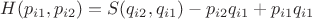 $H({{p}_{i1}},{{p}_{i2}})=S({{q}_{i2}},{{q}_{i1}})-{{p}_{i2}}{{q}_{i1}}+{{p}_{i1}}{{q}_{i1}}$