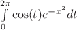 $\int\limits_{0}^{2\pi}\cos(t)e^{-x^2}dt$