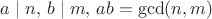 $a \mid n,\, b \mid m,\, ab = \gcd(n,m)$