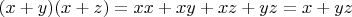 $(x + y)(x + z) = xx + xy + xz + yz = x + yz$