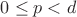 $0\leq p<d$ $0\leq p<d$