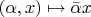 $(\alpha,x)\mapsto\bar\alpha x$