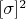 $[\sigma]^2$