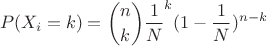 $$
P(X_i=k)=\binom{n}{k}\frac{1}{N}^k(1-\frac{1}{N})^{n-k}
$$