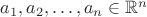 $a_1,a_2,\ldots,a_n\in\mathbb{R}^n$