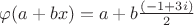 $\varphi(a+bx) = a+b\frac{(-1+3i)}{2}$