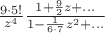 ${9\cdot5!\over z^4}{1+{9\over2}z+...\over 1-{1\over 6\cdot 7}z^2+...}$