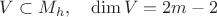 $V\subset M_h,\quad \dim V=2m-2$
