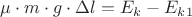 $\mu\cdot m\cdot g\cdot \Delta l=E_k-E_k_1$