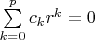 $\sum\limits_{k=0}^p c_k r^k=0$