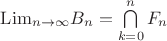 $\mathrm{Lim}_{n\to\infty}B_n=\bigcap\limits_{k=0}^{n}F_n$