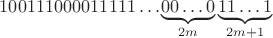 $$100111000011111\dots\underbrace{00\dots0}_{2m}\underbrace{11\dots1}_{2m+1}$$