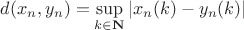 $d(x_n,y_n)=\sup\limits_{k\in\mathbf{N}}|x_n(k)-y_n(k)|$