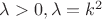 $\lambda > 0 , \lambda = k^2$