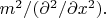 $m^2/(\partial^2/ \partial x^2).$
