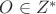 $O\in Z^*$