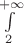 $\int\limits_{2}^{+\infty}$