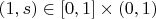 $(1,s) \in [0,1]\times(0,1)$