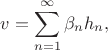 $$
v = \sum_{n=1}^\infty \beta_n h_n,
$$