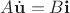 $A\dot{\mathbf u}=B\mathbf i$