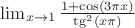 $\lim_{x \to 1} \frac{1+\cos(3 \pi x)}{\tg^{2}(x \pi)}$