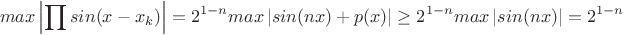$$max\left| \prod sin(x-x_k) \right| = 2^{1-n} max\left|sin(nx)+p(x) \right| \ge  2^{1-n} max\left|sin(nx) \right|=2^{1-n}$$