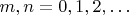 $m,n = 0,1,2, \ldots $