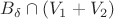 $B_\delta\cap(V_1+V_2)$