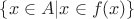 $\{x\in A| x\in f(x)\}$ $\{x\in A| x\in f(x)\}$