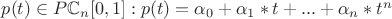 $
p(t) \in P\mathbb{C}_n[0,1]: {p(t)=\alpha_0+\alpha_1*t+...+\alpha_n*t^n}
$