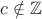 $c\notin \mathbb{Z}$