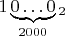 $1\underbrace{0\ldots0}_{2000}_2$