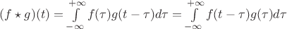 $(f \star g)(t) = \int\limits_{-\infty}^{+\infty}f(\tau)g(t-\tau)d\tau = \int\limits_{-\infty}^{+\infty}f(t-\tau)g(\tau)d\tau$