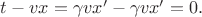 $t-vx=\gamma vx'-\gamma vx'=0.$ $t-vx=\gamma vx'-\gamma vx'=0.$