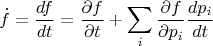 $$\dot{f}=\dfrac{df}{dt}=\dfrac{\partial{f}}{\partial{t}}+\sum\limits_i \dfrac{\partial{f}}{\partial{p_i}}\dfrac{dp_i}{dt}$$
