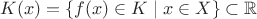 $K(x)=\{f(x)\in K\mid x\in X\}\subset\mathbb{R}$