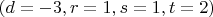 $(d=-3,r=1,s=1,t=2)$